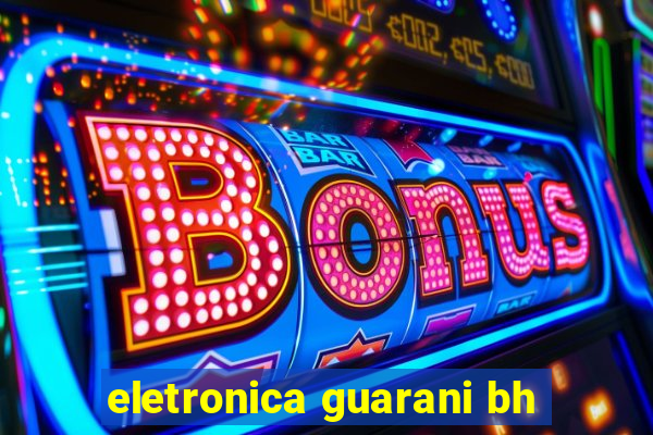 eletronica guarani bh